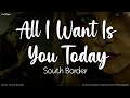All I Want Is You Today | by South Border | KeiRGee Lyrics Video