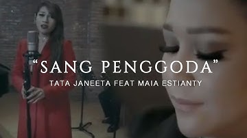 TATA JANEETA feat MAIA ESTIANTY - Sang Penggoda (Official Music Video)