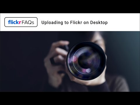 Flickr FAQs - Uploading to Flickr on Desktop