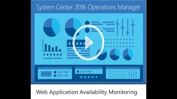 How to use SCOM Web Application Availability Monitoring