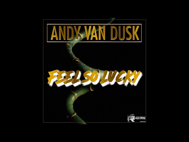 Andy Van Dusk - Feel So Lucky