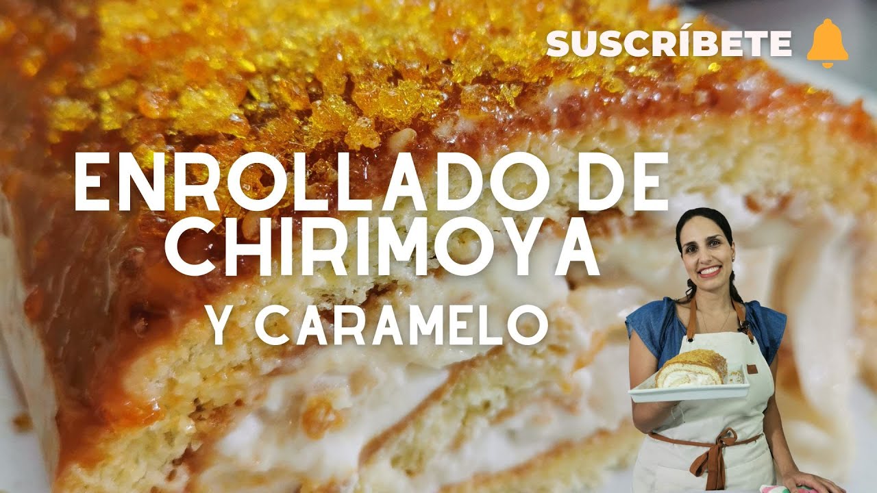 ¡ENROLLADO DE CHIRIMOYA! paso a paso, con caramelo crocante encima - Sandra Jarufe | Pastelería