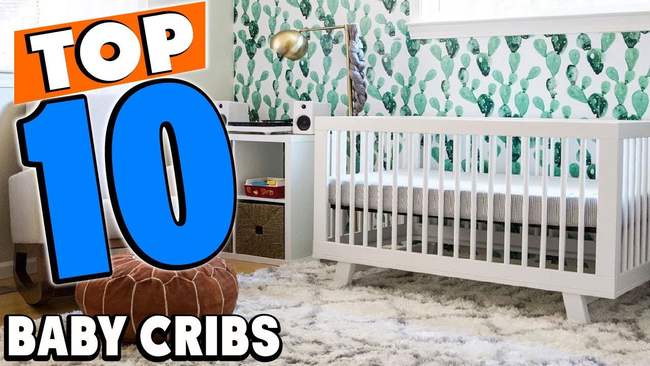 [Watch] Top 10 Best Baby Cribs Review In 2021