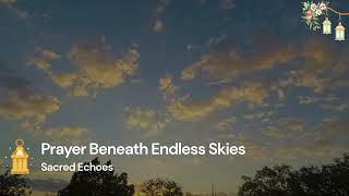Prayer Beneath Endless Skies Sacred Echoes Spiritual Islamic Oud & Ney 