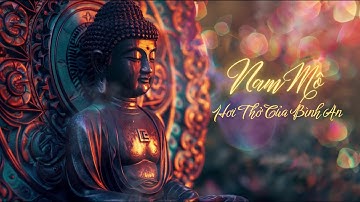 🎵 Nam Mô – Hơi Thở Của Bình An | Nhạc Thiền Chữa Lành| Phật Giáo Tây Tạng | Ambient Meditation Music