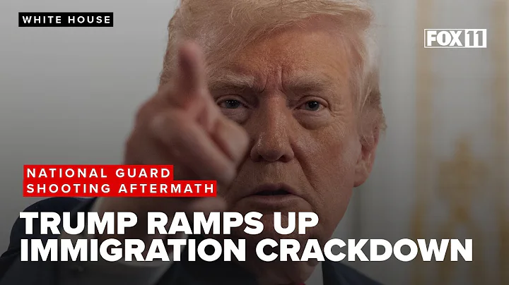 Trump heightens immigration efforts after deadly National Guard shooting; Afghan national suspected