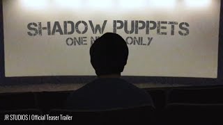 Shadow Puppets - Official Teaser Trailer | JR. Studios