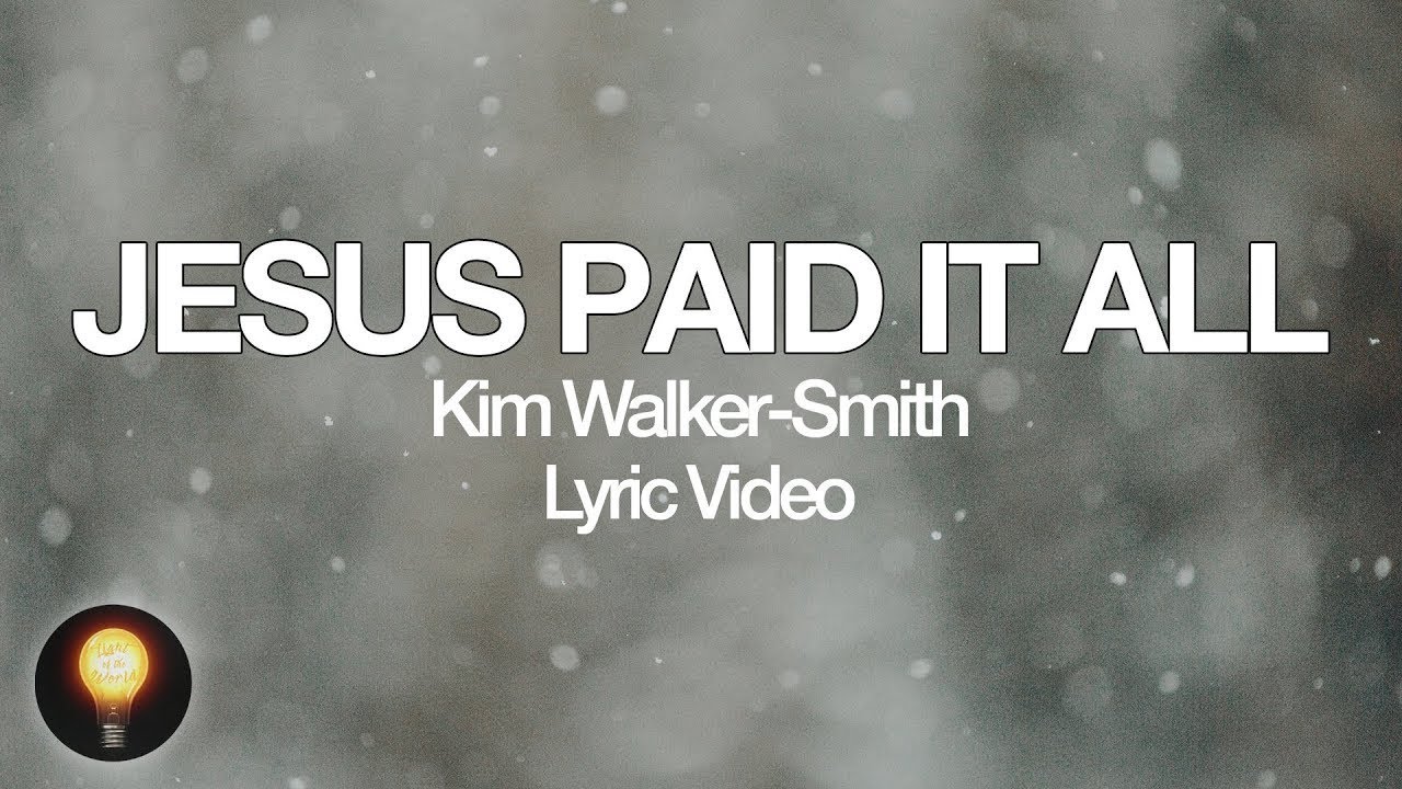 Jesus Paid It All  Worship Circle Hymns   Kim Walker Smith Lyrics