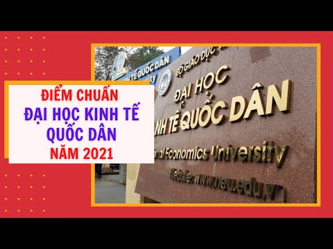 Video Điểm chuẩn Đại học Kinh tế quốc dân 2021 theo phương... - youtube