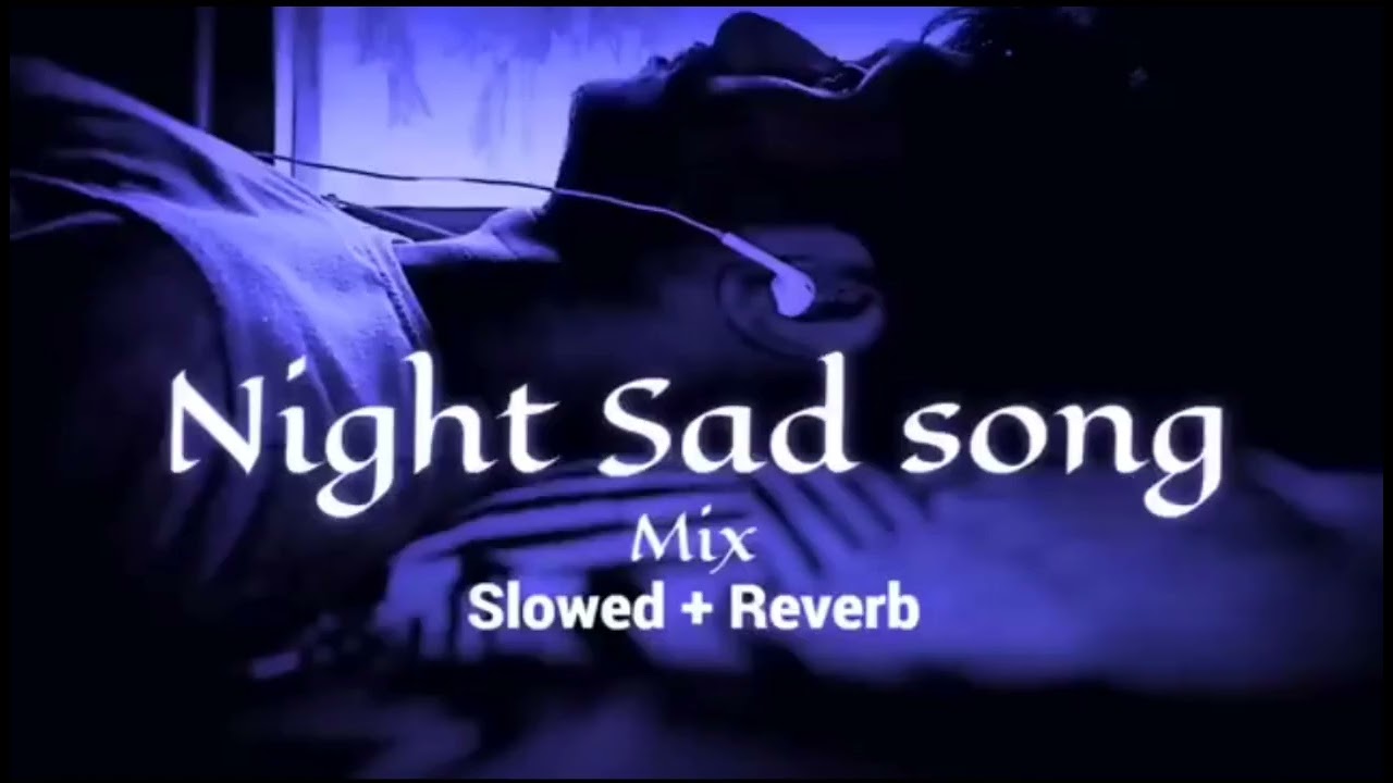 Nights sad songs For sleeping broken heart 💔 slowed + reverb mix | lofi Hindi bollywood song  
