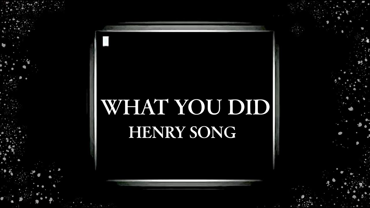 Henry Emily SONG | What You Did