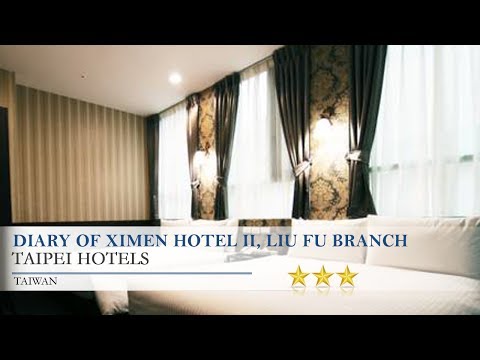 Diary of Ximen Hotel II, Liu Fu Branch - Taipei Hotels, Taiwan