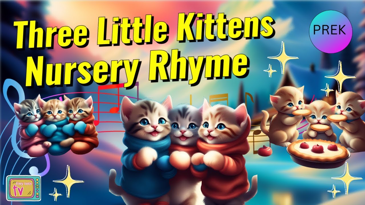 🐱🐱🐱 Three Little Kittens | Nursery Rhyme for Kids 🥧𝄞♫ - YouTube