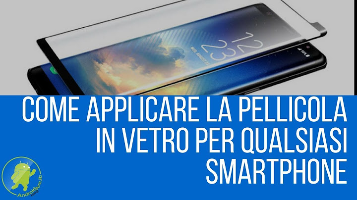 Come applicare la pellicola in vetro per smartphone