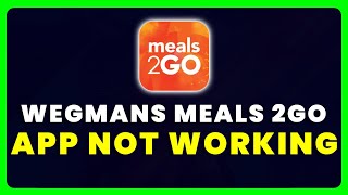 Wegmans Meals 2GO App Not Working: How to Fix Wegmans Meals 2GO App Not Working screenshot 1