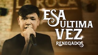 Esa Última Vez - Renegados (Videoclip Oficial)