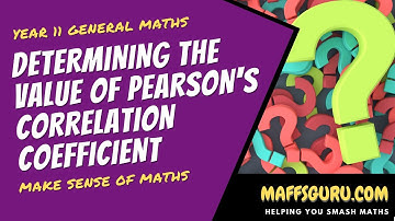 Determining the value of Pearsons Correlation Coefficient | VCE General Maths | MaffsGuru.com