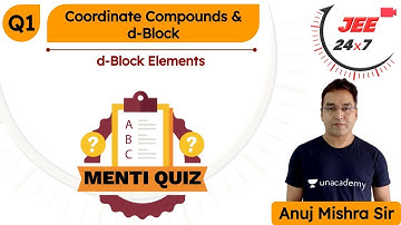 JEE Chemistry: Coordination Compounds & d-Block | Menti Quiz 1 | JEE 24x7 | Anuj Mishra Sir