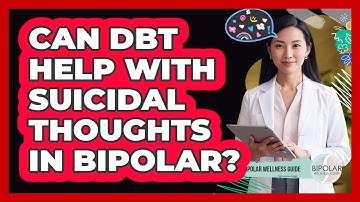 Can DBT Help With Suicidal Thoughts In Bipolar? - Bipolar Wellness Guide