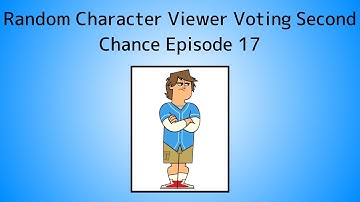 Random Character Viewer Voting Second Chance Episode 17
