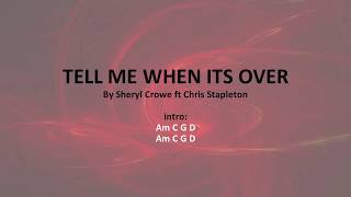 Video thumbnail of "Tell Me When Its Over by Sheryl Crow ft Chris Stapleton - Easy acoustic chords and lyrics"