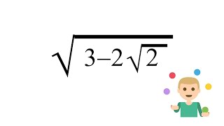 a Cambridge nested square root interview problem: sqrt(3-2sqrt(2))=