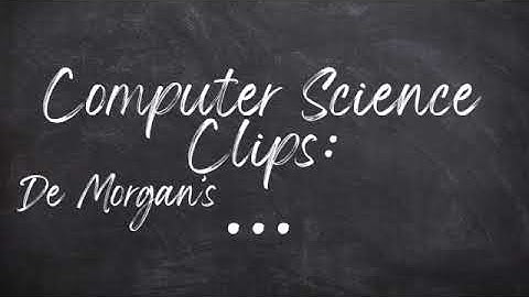 A Level Computer Science - Boolean Algebra: De Morgan