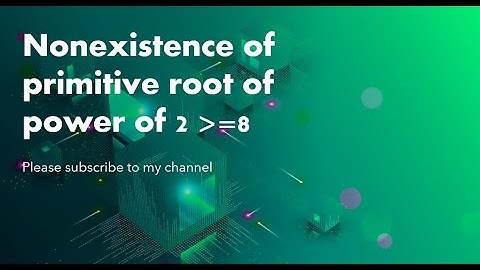 Number theory Primitive root 2 Nonexistence of primitive root of power of 2
