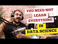 You Need Not Learn Everything In Data Science- Honest Talks