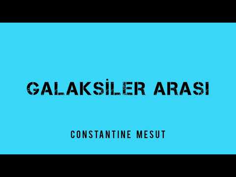 Constantine Mesut - Galaksiler Arası