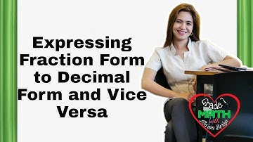 Expressing Fraction Form to Decimal Form and Vice Versa