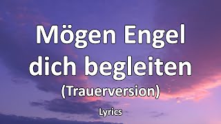 Mögen Engel dich begleiten (Trauerversion) - Text/Lyrics