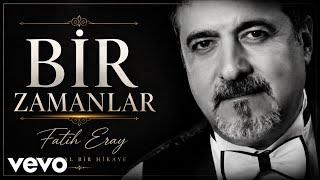 Fatih Eray - Bir Zamanlar (Official Music Video)