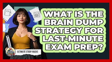 What Is The Brain Dump Strategy For Last-minute Exam Prep? - Ultimate Study Hacks