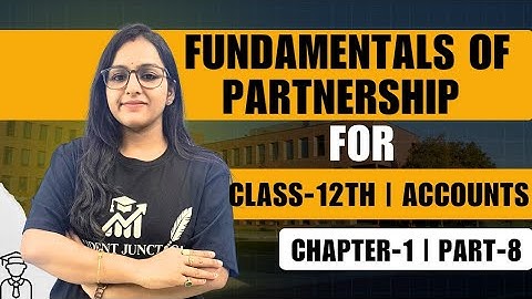 Fundamentals of Partnership | Class 12 Accounts | Chapter 1 | Part 8 #class12