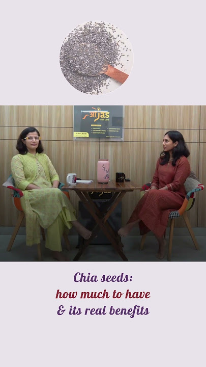 Chia seeds : how much to have and it's real benefits