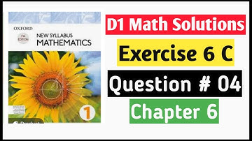 Exercise 6c Question no 4 Oxford New Syllabus Mathematics ||Chapter 6|| D2 Solutions |O-levels Math
