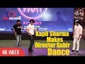 Kapil sharma makes director sabbir khan dance  the kapil sharma show