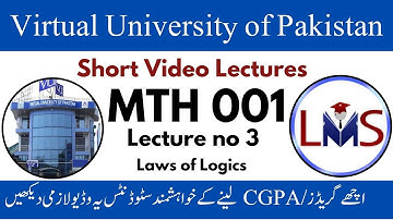 MTH001 Short Lecture 3 | mth001 lecture 3 Laws of Logics | MTH001-Elementary Mathematics
