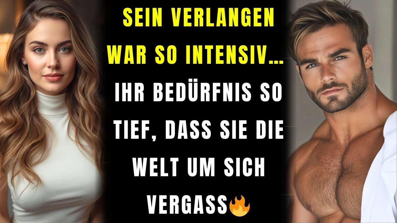 Sein Verlangen war so intensiv… ihr Bedürfnis so tief, dass sie die Welt um sich vergaß