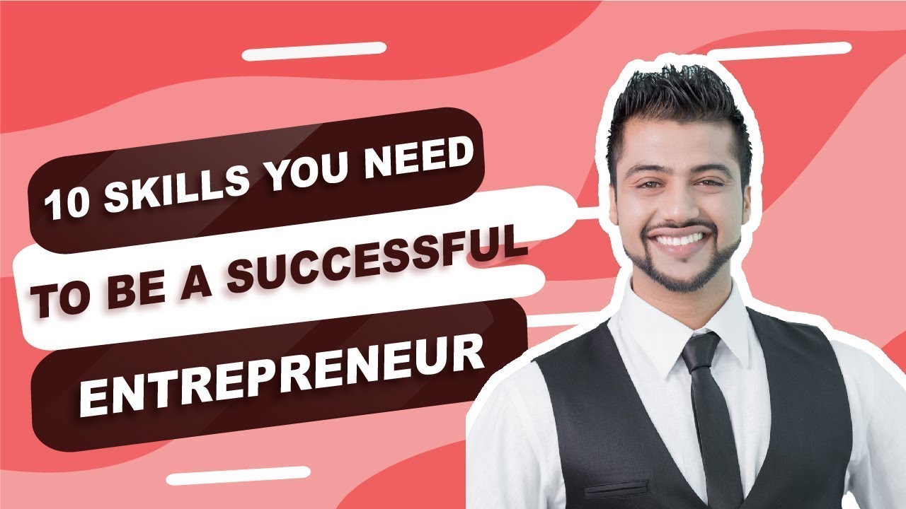 10 Skills You Need To Be A Successful Entrepreneur - YouTube