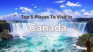 Top 5 Must-Visit Places In Canada #Canada