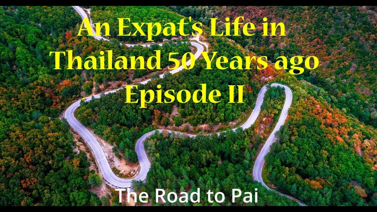 The Story of my Road to Pai - An Expats life in Thailand 50 Years Ago ...