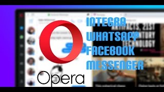Opera renace: Nueva versión integra WhatsApp en la barra lateral