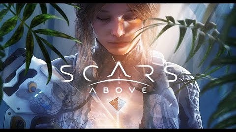 Scars Above - Chapter 1 Walkthrough - No Commentary