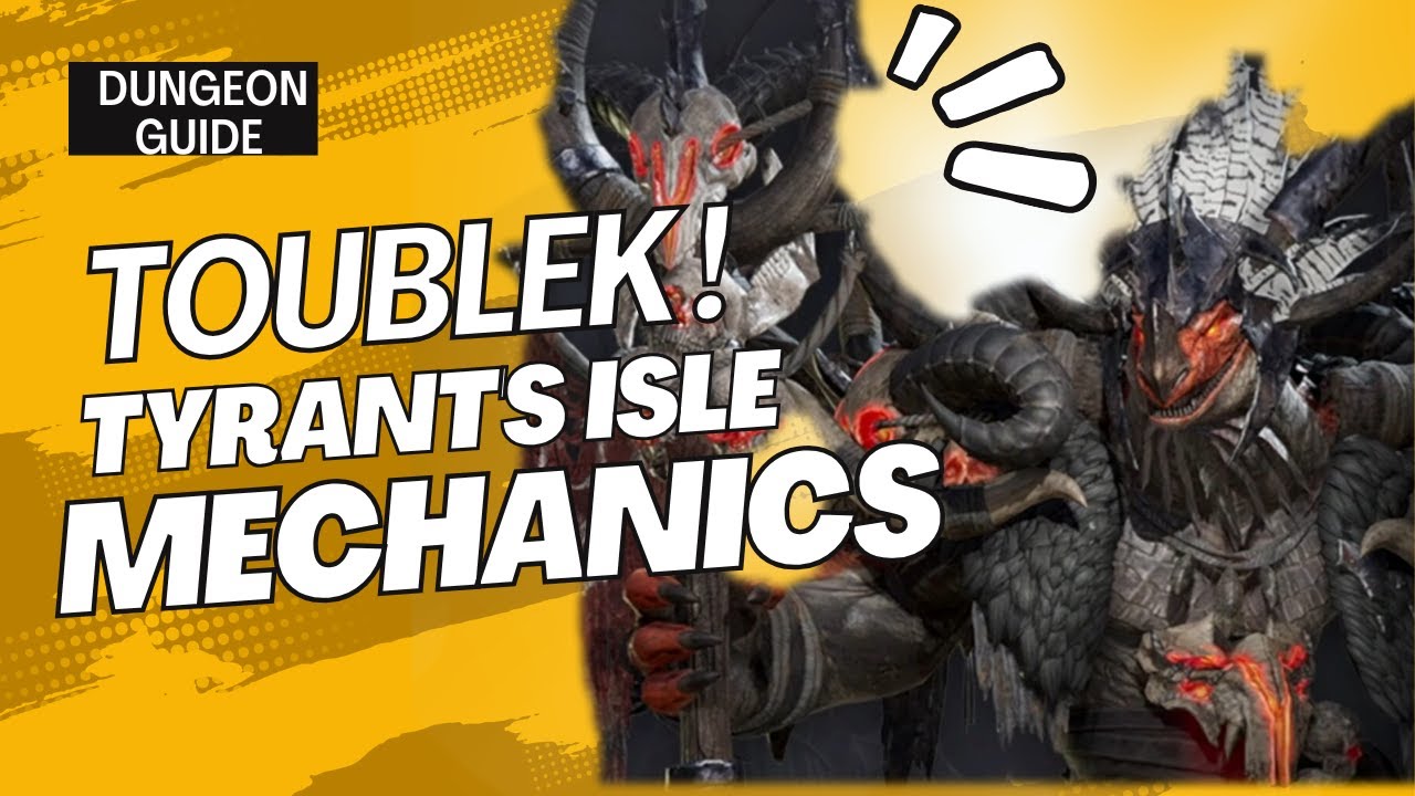 Tyrant's Isle Mechanics : Best guide to do Toublek ! (Quick with pause times and explanations).