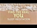 Find the REAL You -  Guided Sleep Meditation