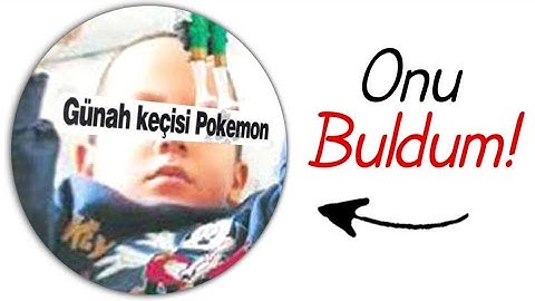 POKEMONU TÜRKİYE'DE YASAKLATAN ÇOCUĞA NE OLDU..?