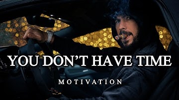 Andrew Tate: You Don’t Have Time | Motivational Video