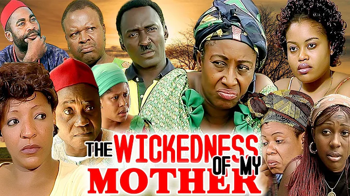 THE WICKEDNESS OF MY MOTHER (PATIENCE OZOKWOR, CLEM OHAMEZE, RITA NZELU, NKIRU SYLVANU)CLASSIC MOVIE